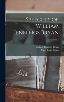Hardcover Speeches of William Jennings Bryan; Volume 1 Book