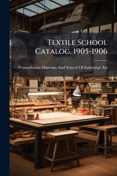 Paperback Textile School Catalog, 1905-1906 Book