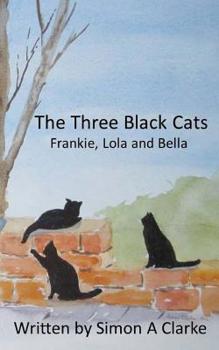 Paperback The Three Black Cats: Frankie, Lola and Bella Book