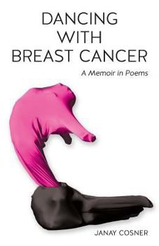 Paperback Dancing with Breast Cancer: A Memoir in Poems Book