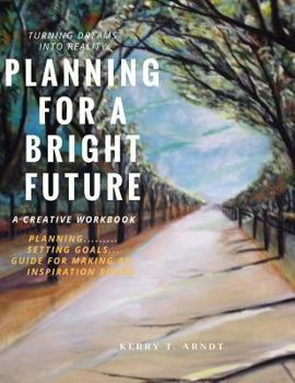 Paperback Planning For A Bright Future: Turning Your Dreams Into Reality Book