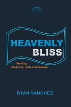 Paperback Heavenly Bliss: Building Resilience, Faith and Courage. Book