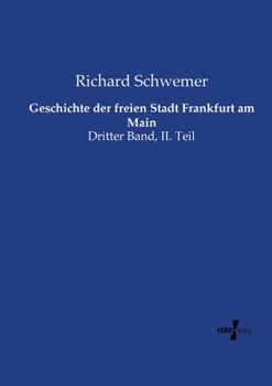 Paperback Geschichte der freien Stadt Frankfurt am Main: Dritter Band, II. Teil [German] Book