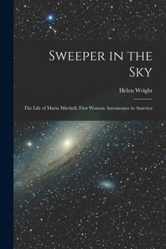 Paperback Sweeper in the Sky; the Life of Maria Mitchell, First Woman Astronomer in America Book