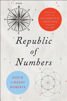 Hardcover Republic of Numbers: Unexpected Stories of Mathematical Americans Through History Book