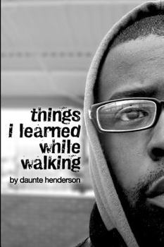 Paperback Things I Learned While Walking: by Daunte Henderson Book