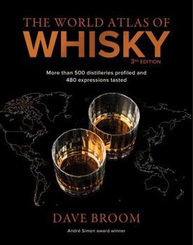Hardcover The World Atlas of Whisky 3rd Edition: 400 Distilleries Profiled and 800 Whiskies Tasted Book