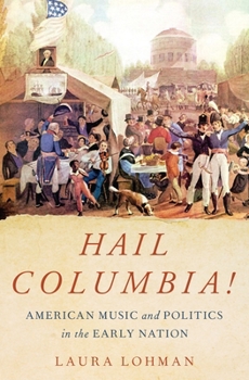 Hardcover Hail Columbia!: American Music and Politics in the Early Nation Book