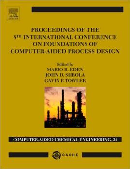 Hardcover Proceedings of the 8th International Conference on Foundations of Computer-Aided Process Design: Volume 34 Book