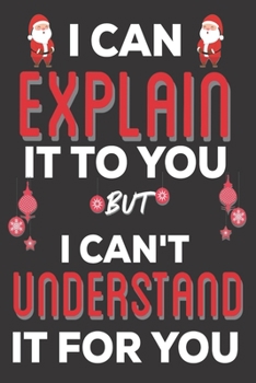 Paperback I Can Explain It To You But I can't Understand It for You: Aerospace Engineering Gifts: Cute Blank lined Notebook Journal to Write in for Engineers an Book
