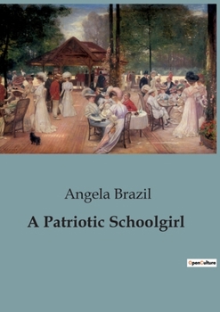 Paperback A Patriotic Schoolgirl: The Adventures and Challenges of School Life Book