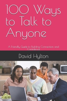 Paperback 100 Ways to Talk to Anyone: A Friendly Guide to Building Connection and Confidence Book
