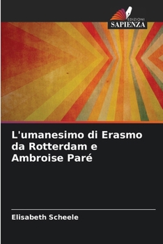 Paperback L'umanesimo di Erasmo da Rotterdam e Ambroise Paré [Italian] Book