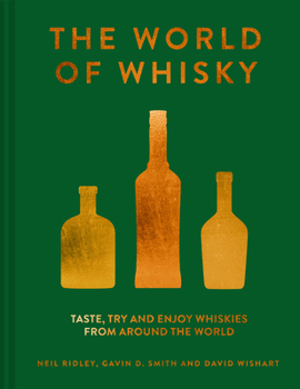 Hardcover The World of Whisky: Taste, Try and Enjoy Whiskies from Around the World Book
