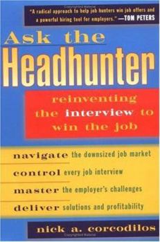 Paperback Ask the Headhunter: Reinventing the Interview to Win the Job Book