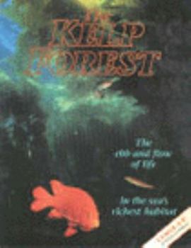 Hardcover The Kelp Forest: The Ebb and Flow of Life in the Sea's Richest Habitat Book