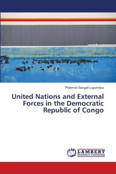 Paperback United Nations and External Forces in the Democratic Republic of Congo Book
