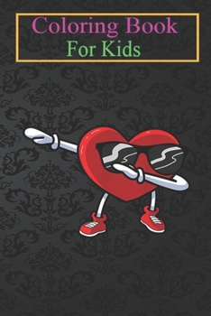 Coloring Book For Kids: Boys Valentines Day Funny Dabbing Heart Kids Gifts Animal Coloring Book: For Kids Aged 3-8 (Fun Activities for Kids)