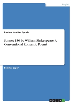 Paperback Sonnet 130 by William Shakespeare. A Conventional Romantic Poem? Book