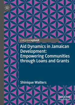 Hardcover Aid Dynamics in Jamaican Development: Empowering Communities Through Loans and Grants Book