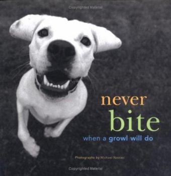 Hardcover Never Bite When a Growl Will Do Book