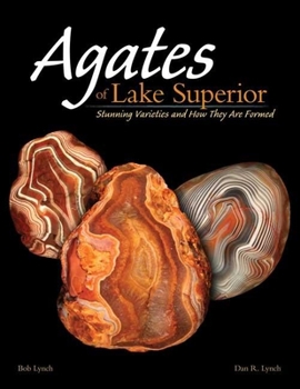 Paperback Agates of Lake Superior: Stunning Varieties and How They Are Formed Book