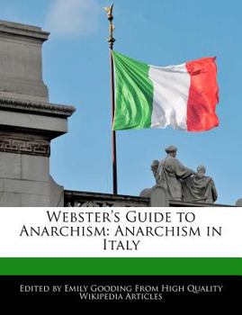Paperback Webster's Guide to Anarchism: Anarchism in Italy Book