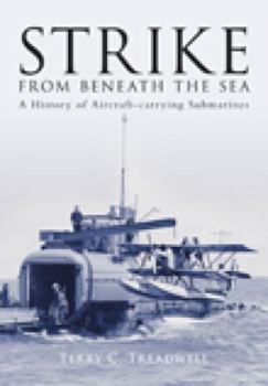 Paperback Strike from Beneath the Sea: A History of Aircraft-Carrying Submarines Book