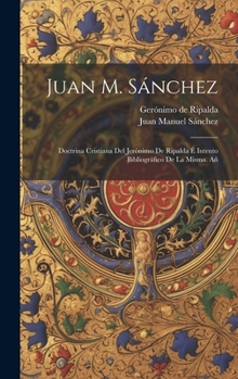 Hardcover Juan M. Sánchez: Doctrina cristiana del Jerónimo de Ripalda é Intento bibliográfico de la misma. Añ [Spanish] Book