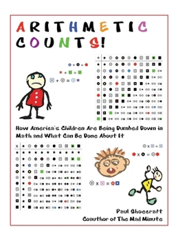Hardcover Arithmetic Counts!: How America's Children Are Being Dumbed Down in Math and What Can Be Done About It Book
