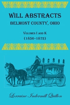 Paperback Will Abstracts, Belmont County, Ohio, Volumes I and K (1856-1872) Book