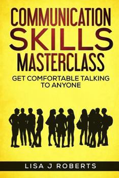 Paperback Communication Skills Masterclass: Get Comfortable Talking To Anyone Book