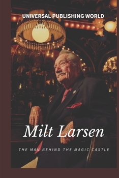 Paperback Milt Larsen: The Man Behind the Magic Castle Book