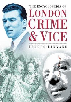 Paperback The Encyclopedia of London Crime & Vice. Fergus Linnane Book