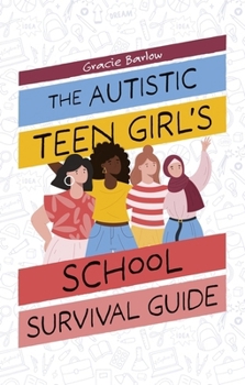 Paperback The Autistic Teen Girl's School Survival Guide Book