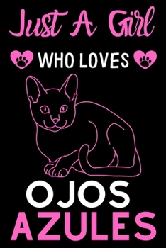 Just a girl who loves Ojos Azules: Cute Ojos Azules mom notebook journal or dairy | Ojos Azules cat owner appreciation gift | Ojos Azules lovers Lined Notebook Journal (6"x 9")