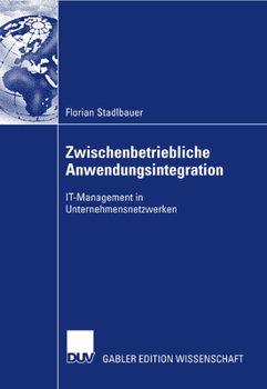 Paperback Zwischenbetriebliche Anwendungsintegration: It-Management in Unternehmensnetzwerken [German] Book