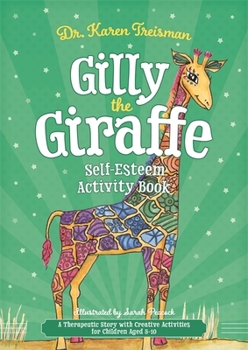 Paperback Gilly the Giraffe Self-Esteem Activity Book: A Therapeutic Story with Creative Activities for Children Aged 5-10 Book