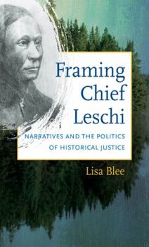 Paperback Framing Chief Leschi: Narratives and the Politics of Historical Justice Book