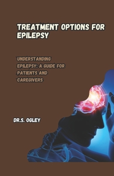 Paperback Treatment Options for Epilepsy: Understanding Epilepsy: A Guide for Patients and Caregivers Book