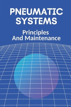 Paperback Pneumatic Systems: Principles And Maintenance: Pneumatic Books Book