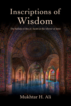 Inscriptions of Wisdom: The Sufism of Ibn Al-?arabi In the Mirror of Jami (Suny Islam)
