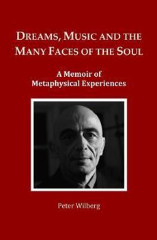 Paperback Dreams, Music and the many Faces of the Soul: A Memoir of Metaphysical Experiences Book