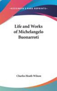 Hardcover Life and Works of Michelangelo Buonarroti Book