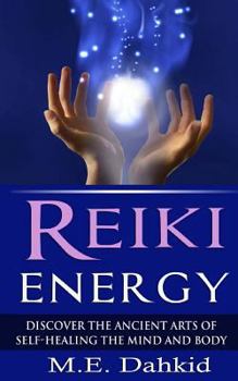 Paperback Reiki Energy: Discover the Ancient Arts of Self-Healing the Mind and Body Book