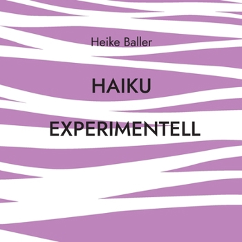Paperback Haiku experimentell: 65 Spielereien in durchschnnittlich 17 Silben [German] Book