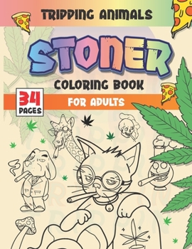 Paperback Stoner Coloring Book For Adults: Tripping Animals & Psychedelic Designs Book