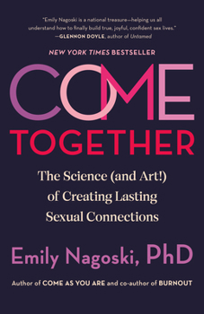 Paperback Come Together: The Science (and Art!) of Creating Lasting Sexual Connections Book