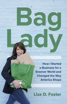 Paperback Bag Lady: How I Started a Business for a Greener World and Changed the Way America Shops Book