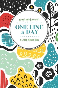 Paperback Gratitude Journal - One Line a Day - A 5-Year Memory Book: 5-Year Gratitude Journal - 5-Year Diary - Floral Notebook for Keepsake Memories and Journal Book